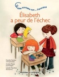 Danielle Noreau et Andrée Massé - Élisabeth a peur de l’échec - Une histoire sur... l'anxiété.