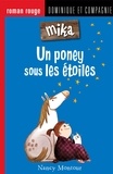 Nancy Montour et Marion Arbona - Mika  : Un poney sous les étoiles - Niveau de lecture 6.