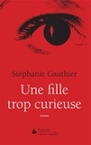 Stéphanie Gauthier - Une fille trop curieuse.
