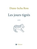 Diane-Ischa Ross - Les jours tigres.
