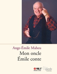Ange-Emile Maheu - Mon oncle Émile conte.