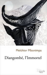 Melchior Mbonimpa - Diangombe, l'immortel.