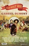 Jean Marc Dalpé - Le Wild West Show de Gabriel Dumont / Gabriel Dumont's Wild West Show.
