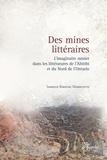 Massicote is Kirouac - Des mines littéraires: - L'imaginaire minier dans les littératures de l'Abitibi et du Nord de l'Ontario.