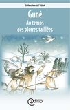Annick Loupias et François Thisdale - Guné - Au temps des pierres taillées - Sur la ligne du temps.