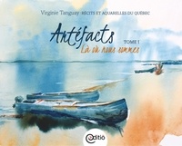 Virginie Tanguay - Artéfacts - Tome II, Lieux d'origine - Récits et aquarelles du Québec.