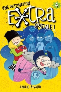 Emilie Rivard et  Mika - Une destination extra spatiale!.
