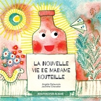 Angèle Delaunois - La nouvelle vie de madame bouteille.