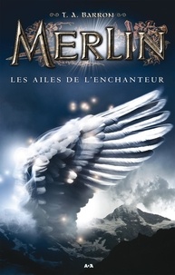 T. A. Barron - Les ailes de l’enchanteur - Les ailes de l’enchanteur.