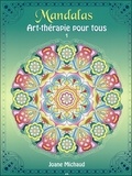 Joane Michaud - Mandalas, art-thérapie pour tous - Tome 1.