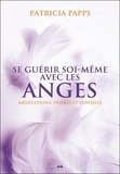 Patricia Papps - Se guérir soi-même avec les anges - Méditations, prières et conseils.