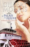 Gilbert Morris - La roue à aubes Tome 3 : Le palais du fleuve.