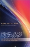 Karen Rauch Carter - Prenez le virage du changement - Des solutions simples pour passer de l'incolore au multicolore.