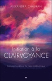 Alexandra Chauran - Initiation à la clairvoyance, comment améliorer la vision médiumnique.