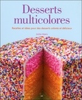 Jackie Alpers - Desserts multicolores - Recettes et idées pour des desserts colorés et délicieux.
