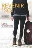 Sonia Choquette - Revenir à soi - Un pélerinage de l'humilité à la guérison.