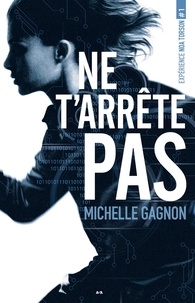 Michelle Gagnon - Expérience Noa Torson  : Ne t’arrête pas - Expérience Noa Torson - Tome 1.