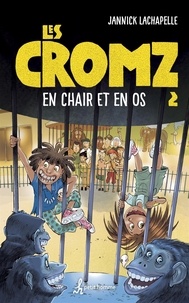 Jannick Lachapelle - Les Cromz - Tome 2 - En chair et en os.
