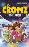 Jannick Lachapelle - Les Cromz tome 3 - Le temps presse.
