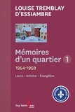 Louise Tremblay d'Essiambre - Mémoires d'un quartier Intégrale 1 : Laura 1954-1957 ; Antoine 1957-1958 ; Evangeline 1958-1959.