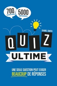 Daniel Smith - Quiz ultime - Une seule question peut exiger beaucoup de réponses.