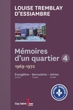 Louise Tremblay d'Essiambre - Mémoires d'un quartier Intégrale 4 : Evangeline, la suite 1969-1970 ; Bernadette, la suite 1970-1972 ; Adrien, la suite 1972-1973.