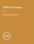 Daniel Grenier - Délier la langue.