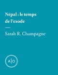 Sarah R. Champagne - Népal: le temps de l’exode.