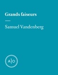 Samuel Vandenberg - Grands faiseurs.