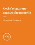 Geneviève Pettersen - Ceci n'est pas une catastrophe naturelle.