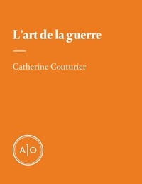 Catherine Couturier - L'art de la guerre.