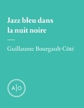 Guillaume Bourgault-Côté - Jazz bleu dans la nuit noire.