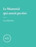  La Rédaction - Le Montréal qui aurait pu être.
