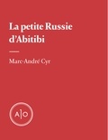 Marc-André Cyr - La petite Russie d'Abitibi.