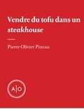 Pierre-Olivier Pineau - Vendre du tofu dans un steakhouse.