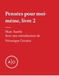 Marc Aurèle et Véronique Grenier - Pensées pour moi-même, livre 2.