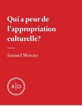 Samuel Mercier - Qui a peur de l’appropriation culturelle?.