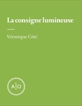 Véronique Côté - La consigne lumineuse.