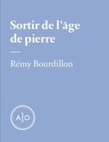 Rémy Bourdillon - Sortir de l’âge de pierre.