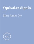 Marc-André Cyr - Opération dignité.