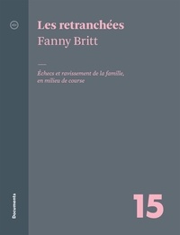 Fanny Britt et André Clément - Les retranchées - Échecs et ravissement de la famille, en milieu de course.