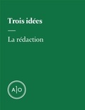  La Rédaction - Trois idées.