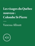 Vanessa Allnutt - Les visages du Québec nouveau: Colombe St-Pierre.