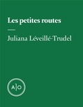 Juliana Léveillé-Trudel - Les petites routes.