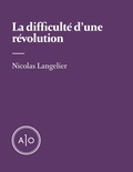 Nicolas Langelier - La difficulté d’une révolution.