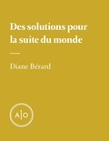 Diane Bérard - Des solutions pour la suite du monde.