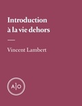 Vincent Lambert - Introduction à la vie dehors.