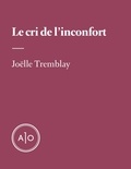 Joëlle Tremblay - Le cri de l’inconfort.