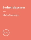 Maïka Sondarjee - Le droit de penser.