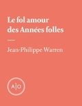 Jean-Philippe Warren - Le fol amour des Années folles.